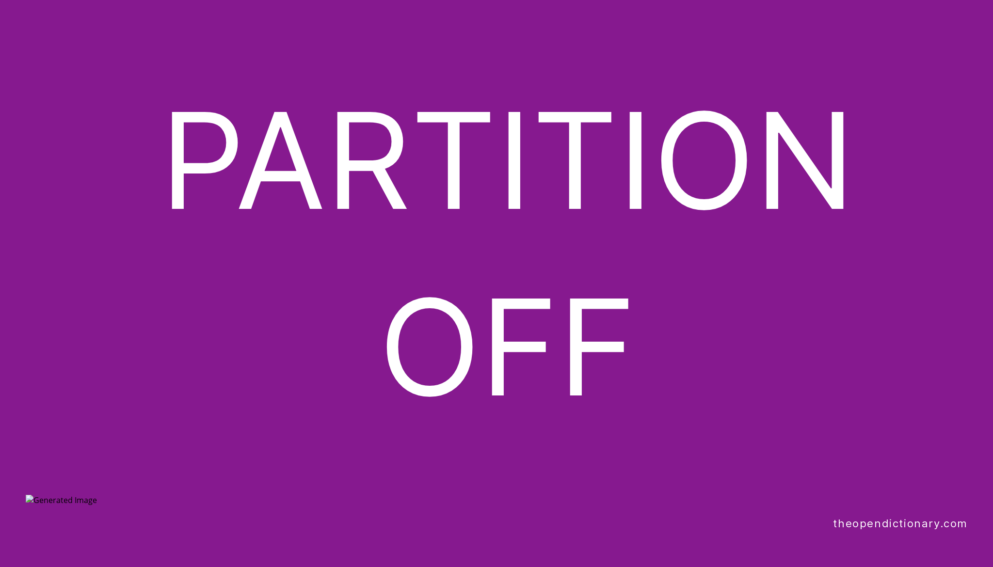 PARTITION OFF - The Open Dictionary