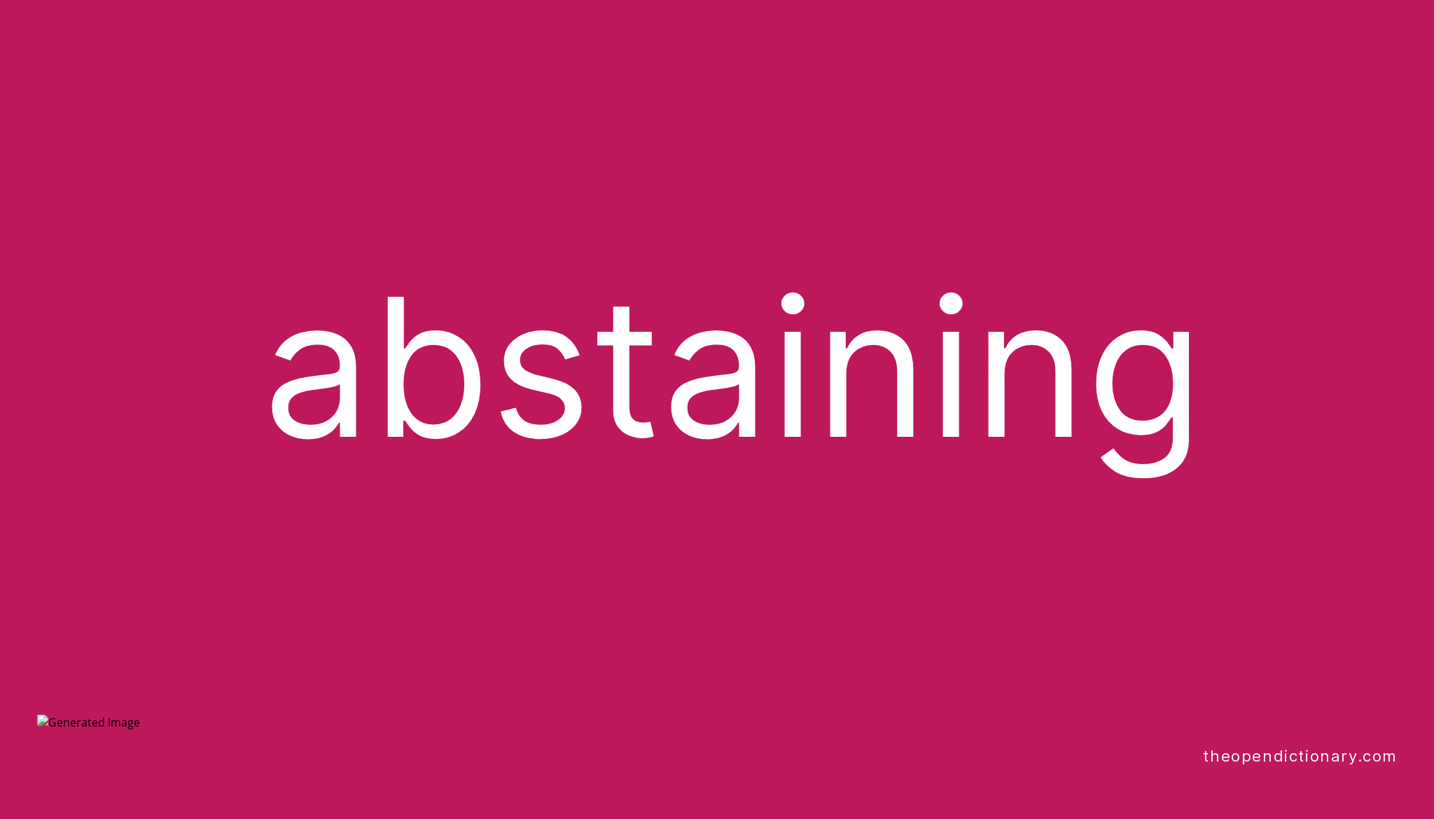 Abstaining meaning of abstaining definition of abstaining example