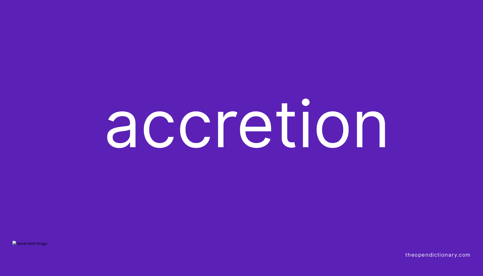 accretion-meaning-of-accretion-definition-of-accretion-example-of