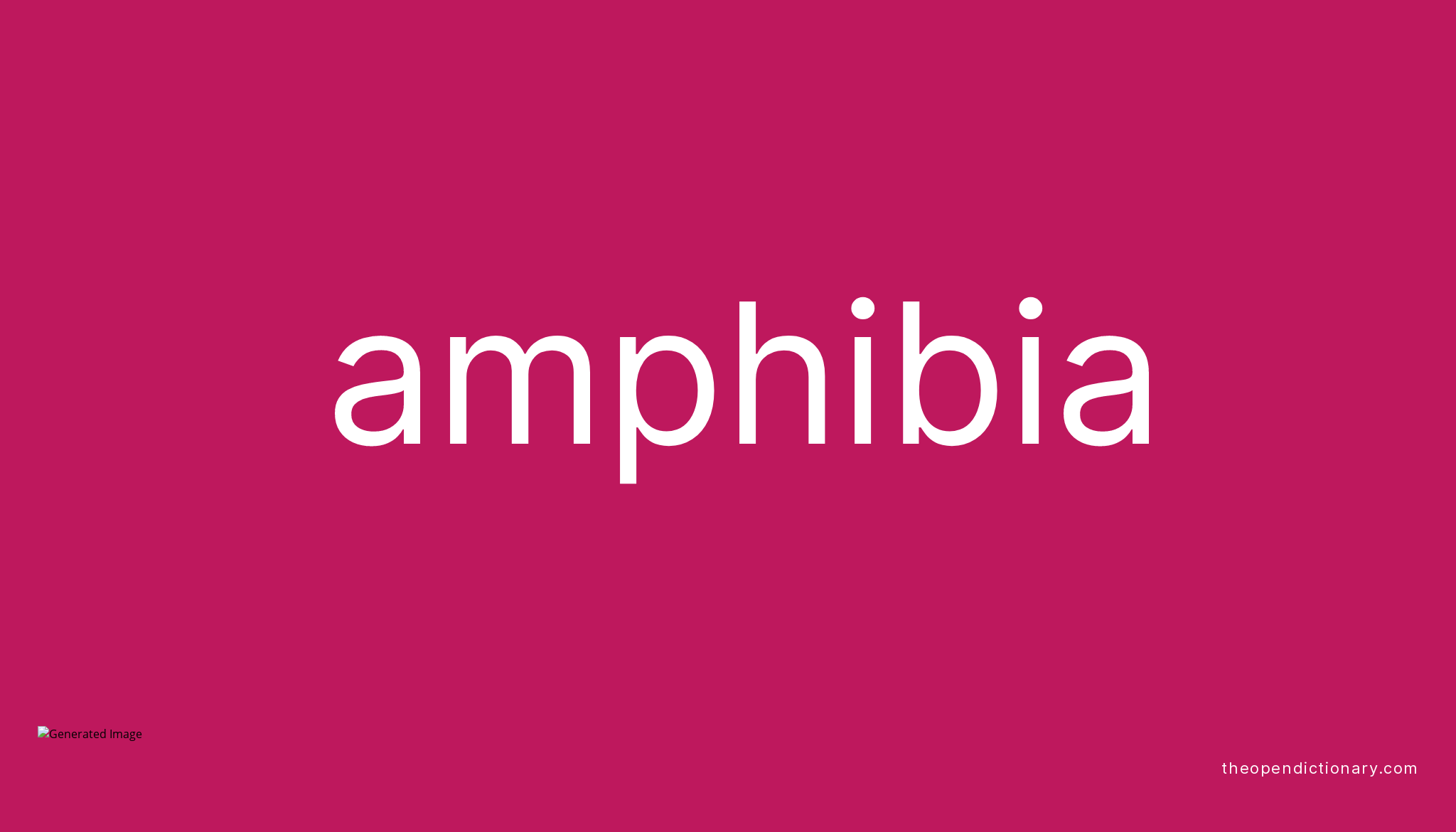 Amphibia | Meaning of Amphibia | Definition of Amphibia | Example of