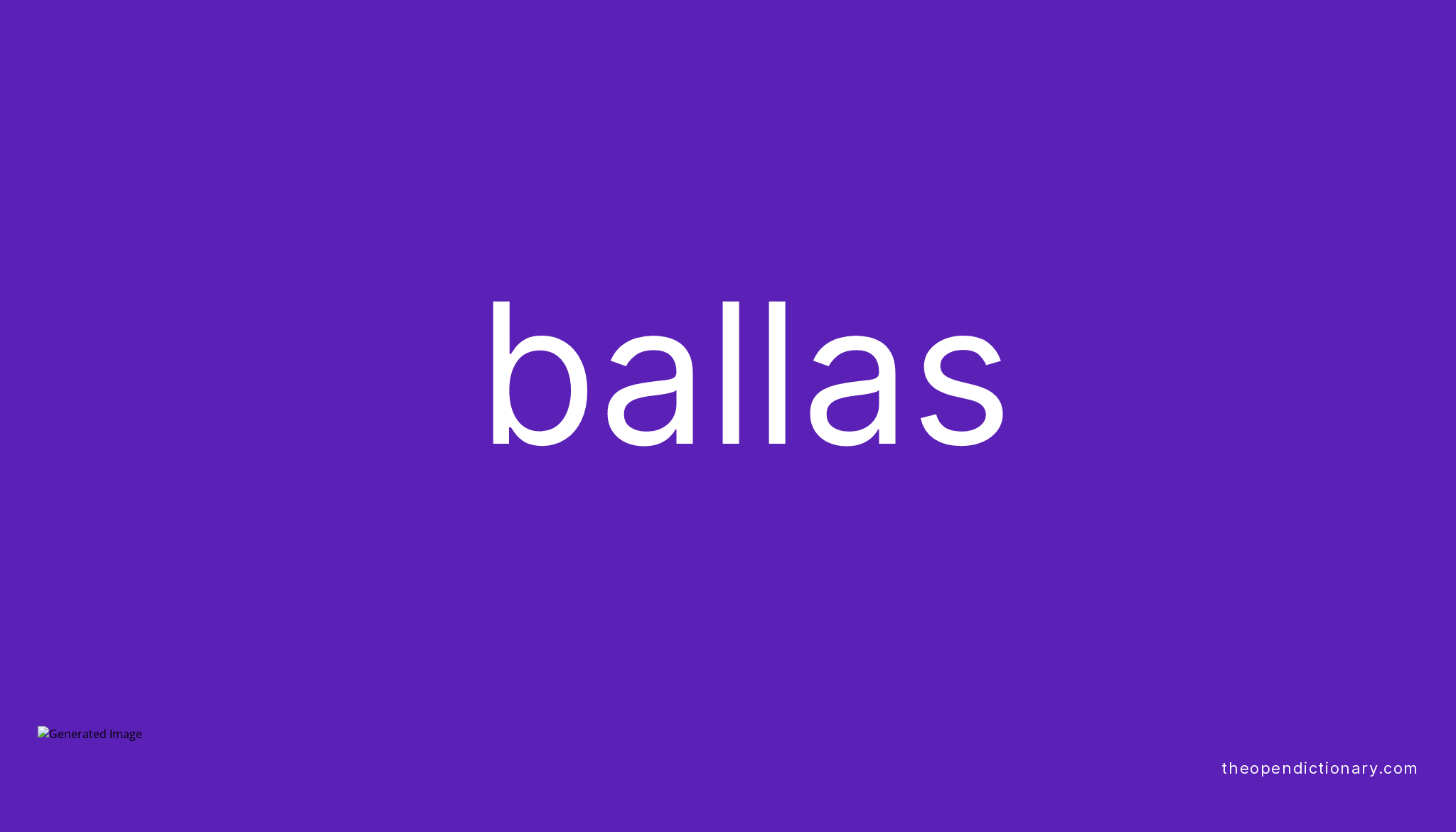 Ballas Meaning of Ballas Definition of Ballas Example of Ballas