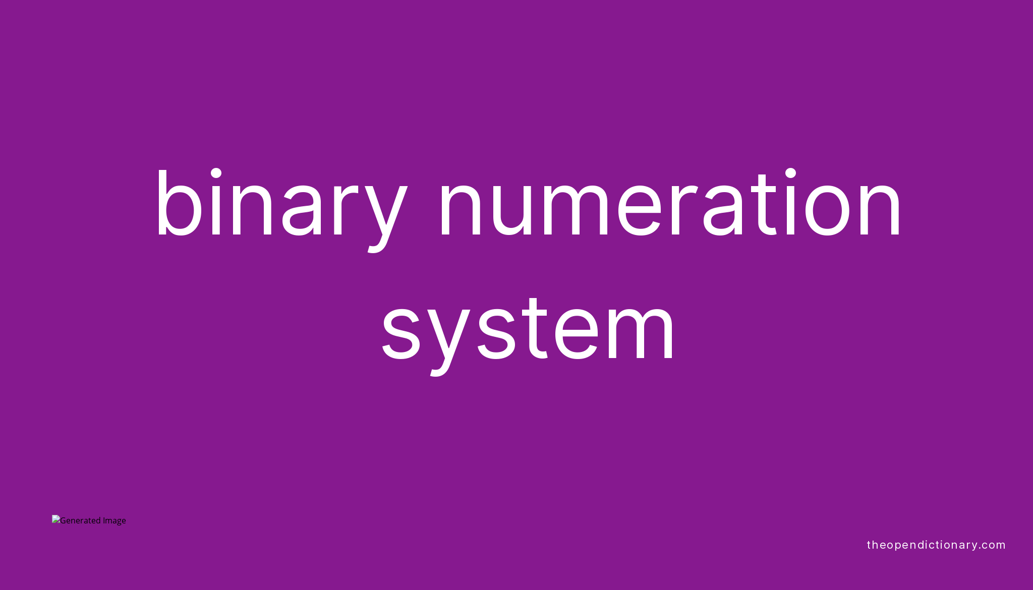 Binary numeration system | Meaning of Binary numeration system ...