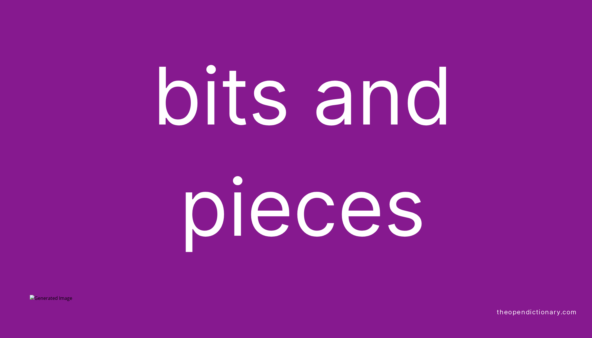 bits and pieces Meaning & Origin