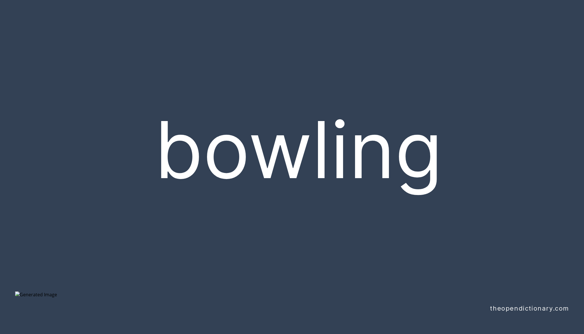 Bowling Meaning of Bowling Definition of Bowling Example of Bowling
