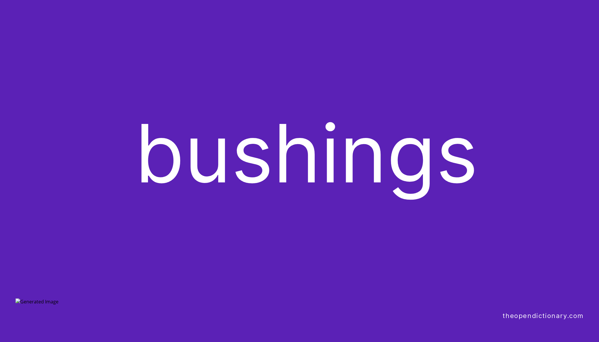 Bushings Meaning of Bushings Definition of Bushings Example of Bushings