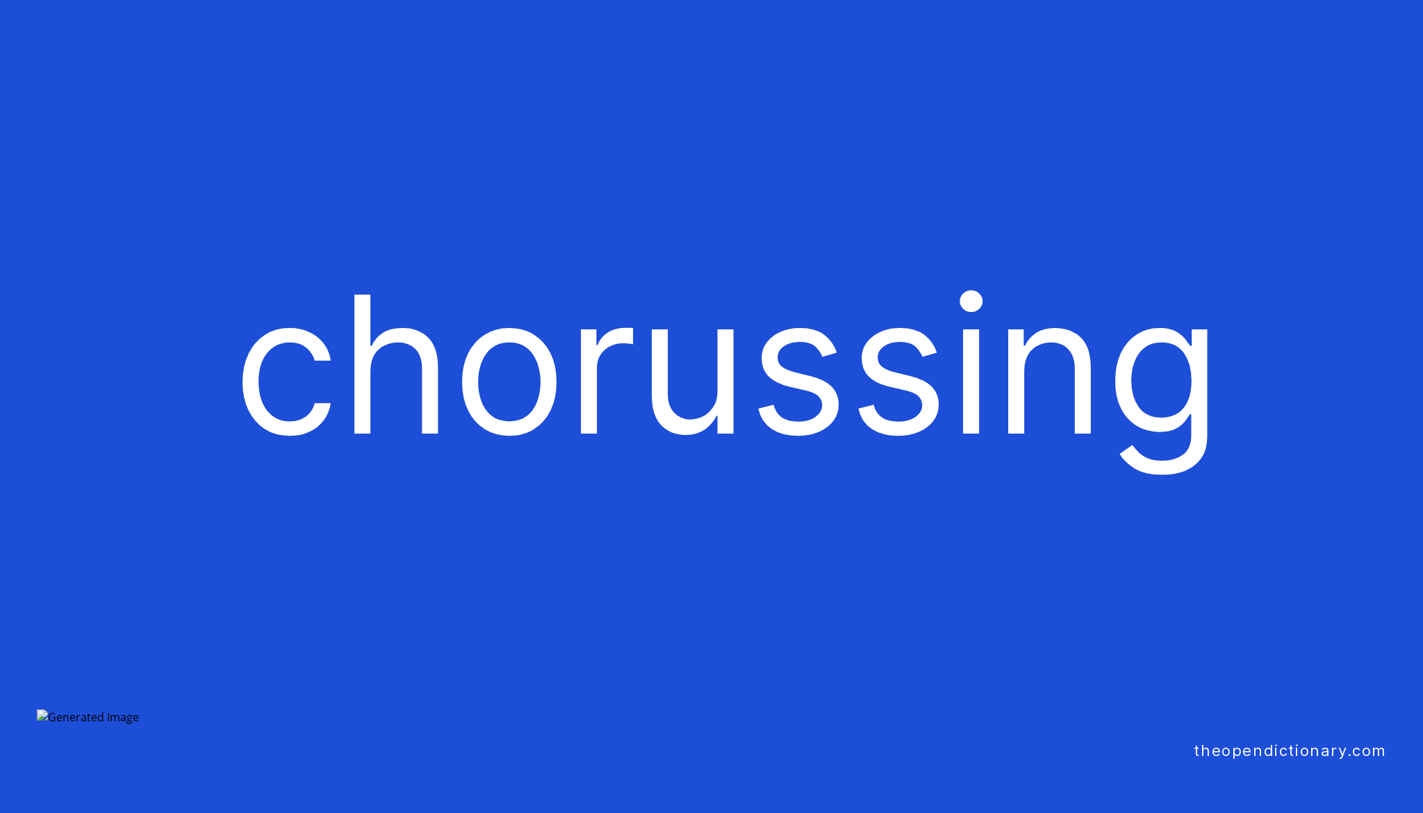 Chorussing Meaning of Chorussing Definition of Chorussing Example