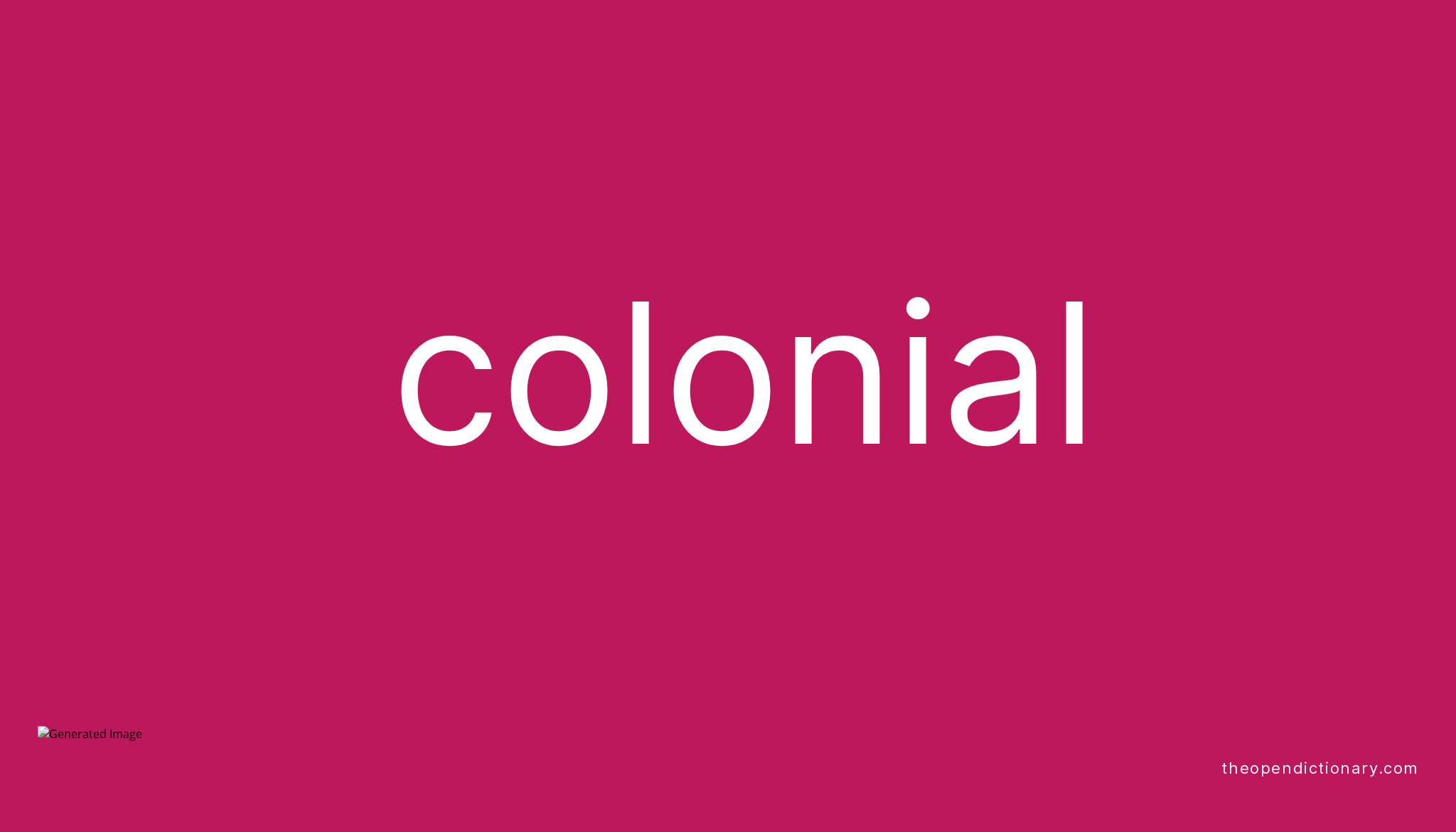 What Is The Meaning Of Colonial In History