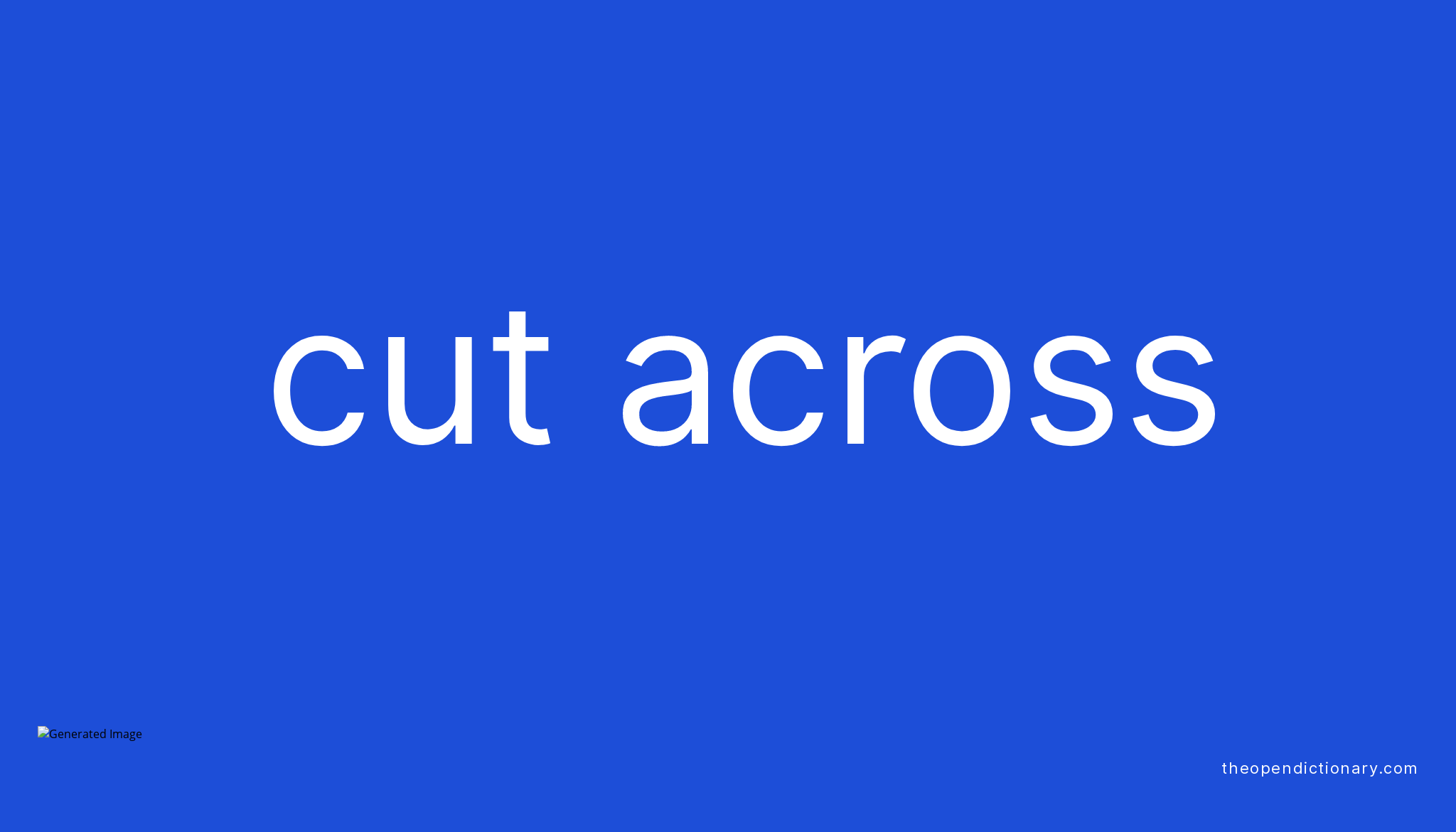 CUT ACROSS | Phrasal Verb CUT ACROSS Definition, Meaning and Example