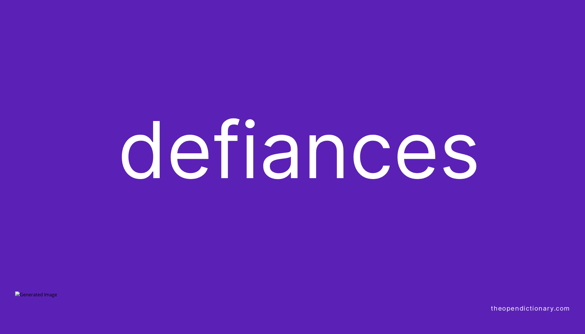 Defiances Meaning of Defiances Definition of Defiances Example of