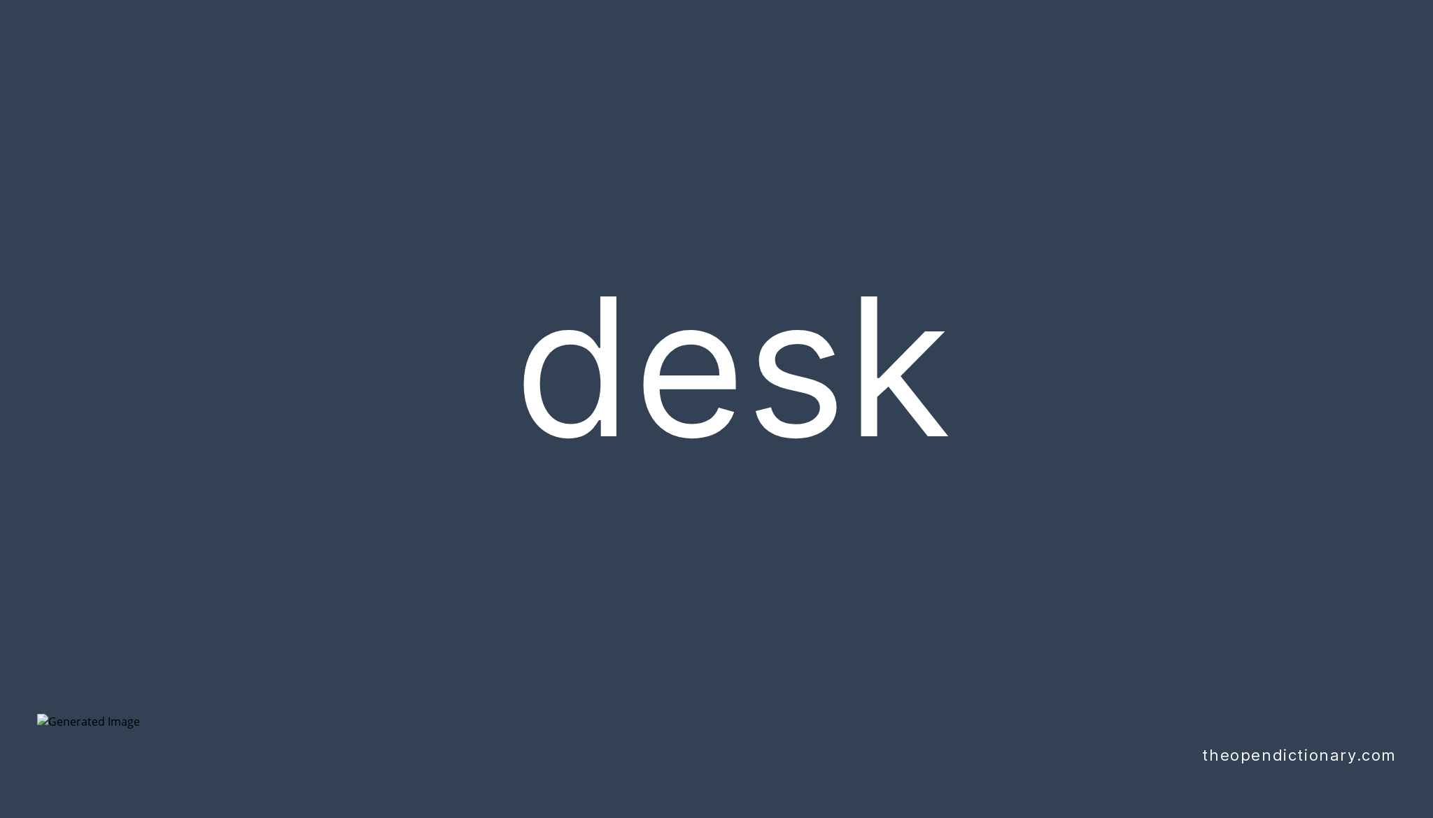 Desk Meaning of Desk Definition of Desk Example of Desk