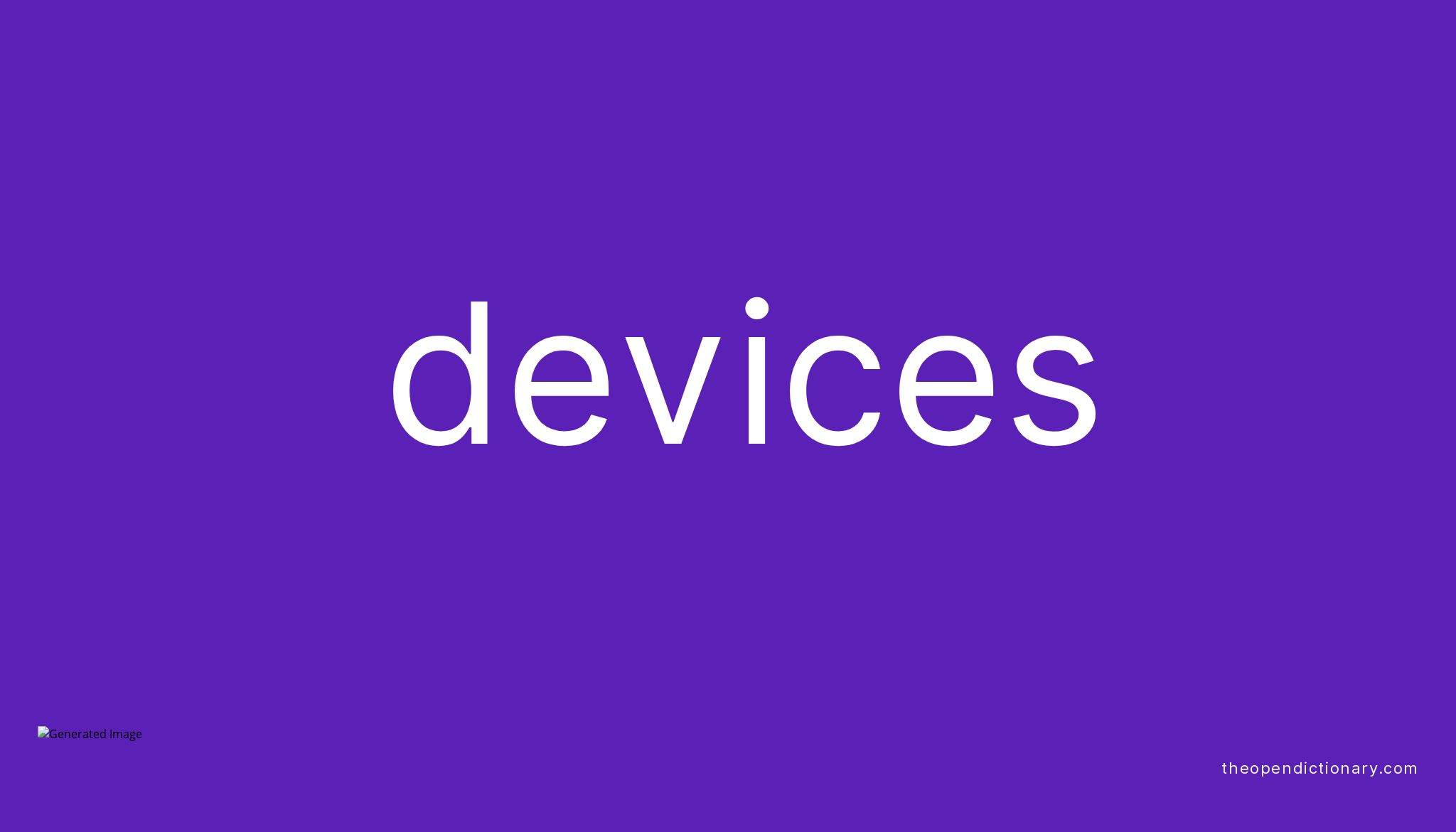 Devices Meaning of Devices Definition of Devices Example of Devices