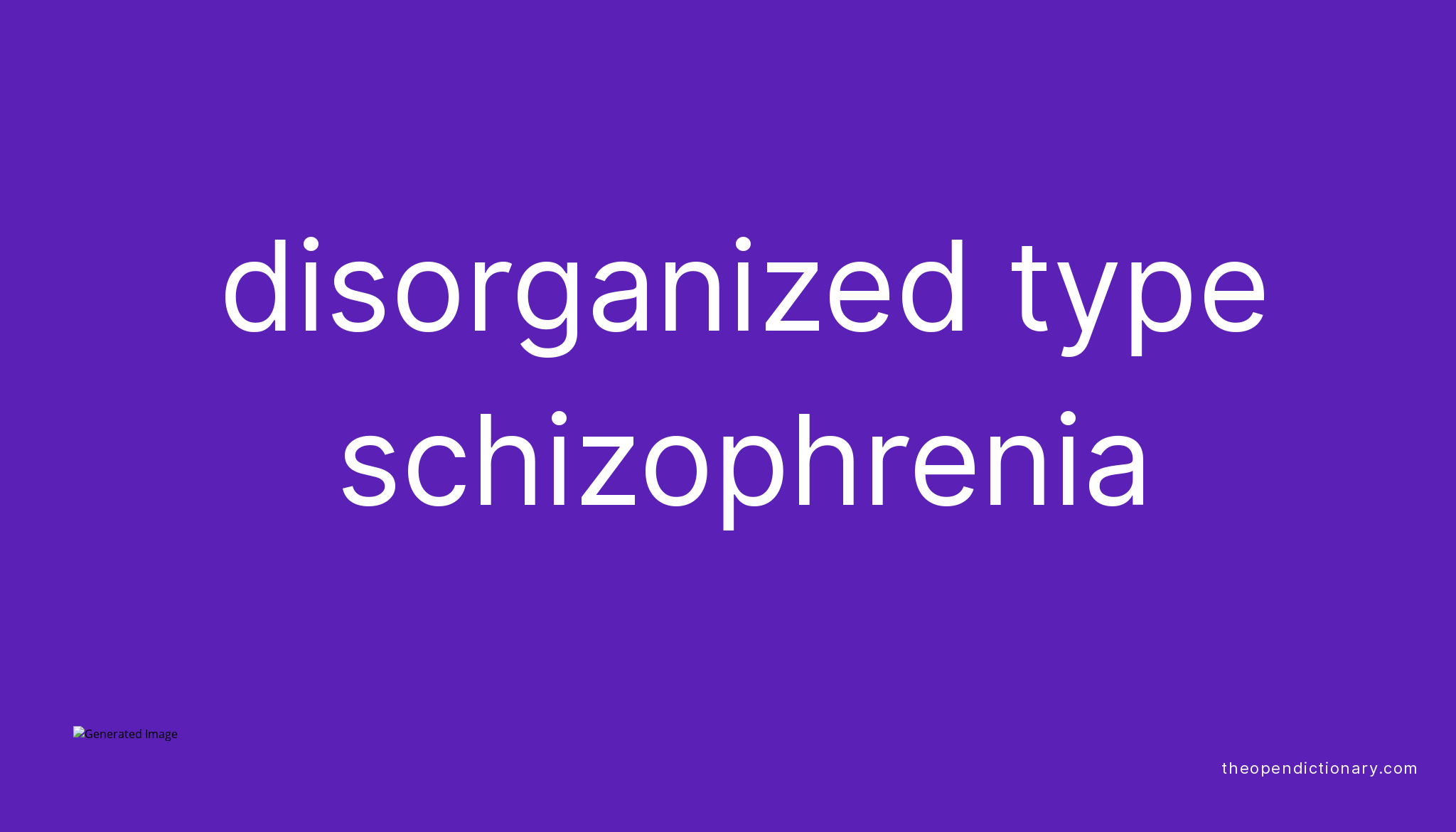 Disorganized type schizophrenia | Meaning of Disorganized type ...