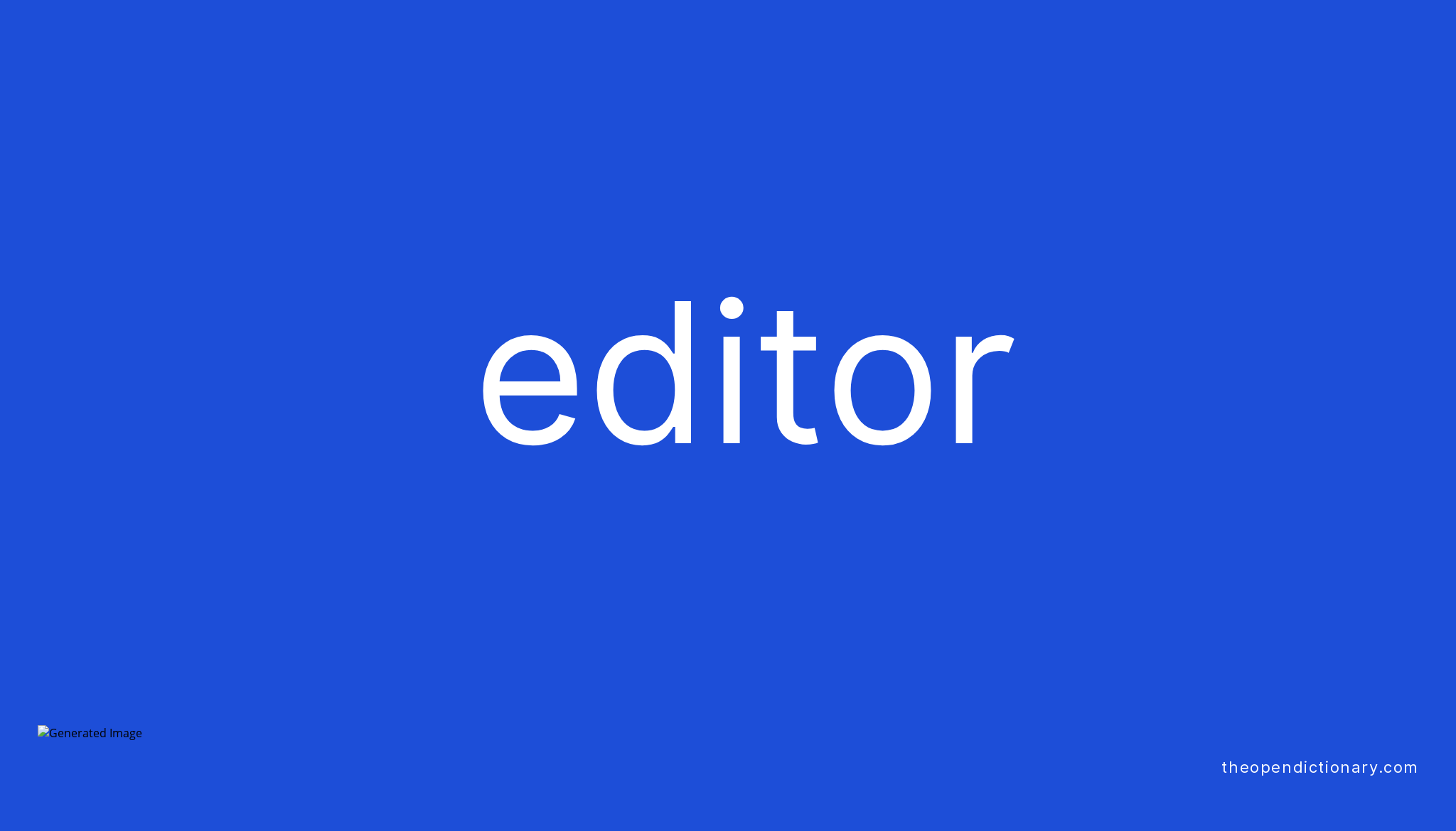 Editor Meaning of Editor Definition of Editor Example of Editor