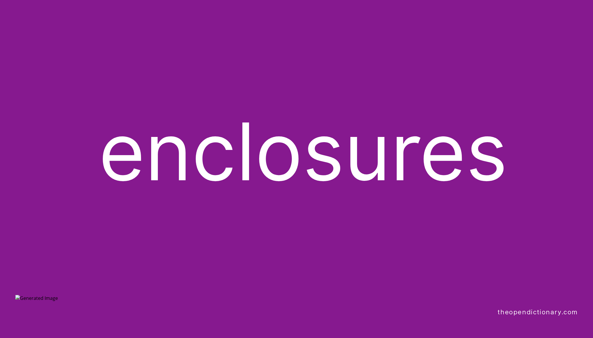 Enclosures Meaning of Enclosures Definition of Enclosures Example