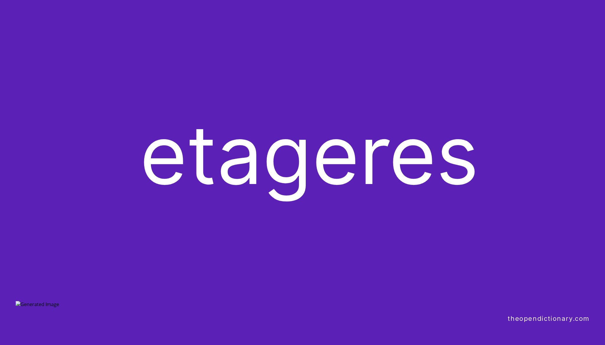 Etageres Meaning of Etageres Definition of Etageres Example of