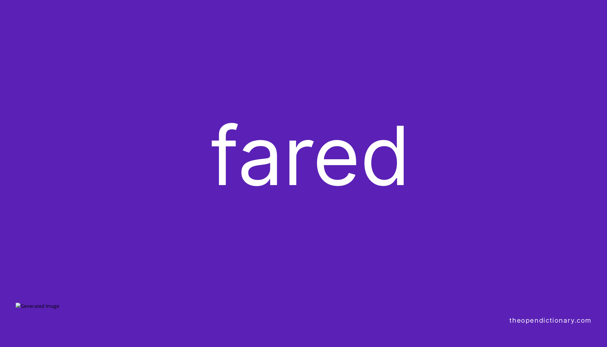 Fared Meaning Of Fared Definition Of Fared Example Of Fared