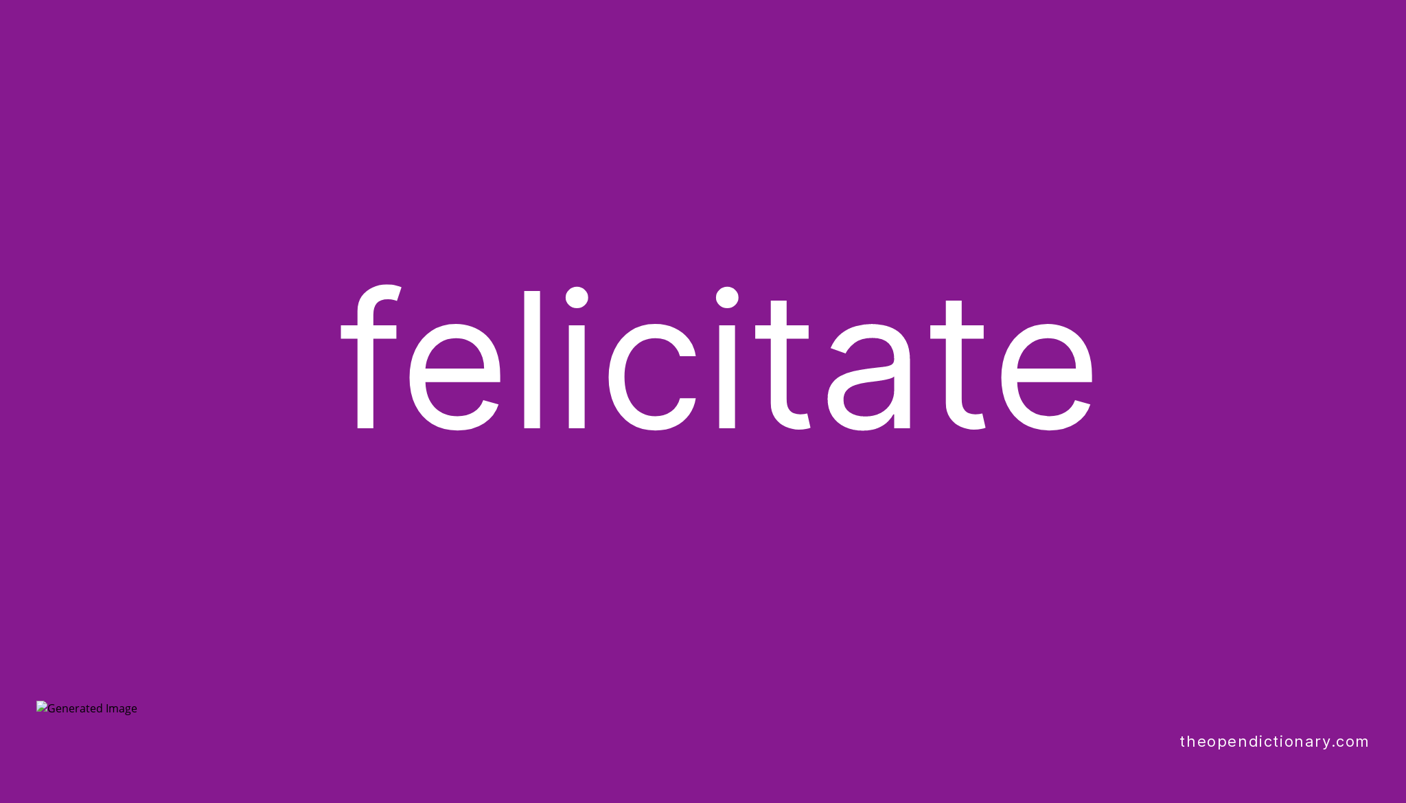 Felicitate Meaning Of Felicitate Definition Of Felicitate Example 