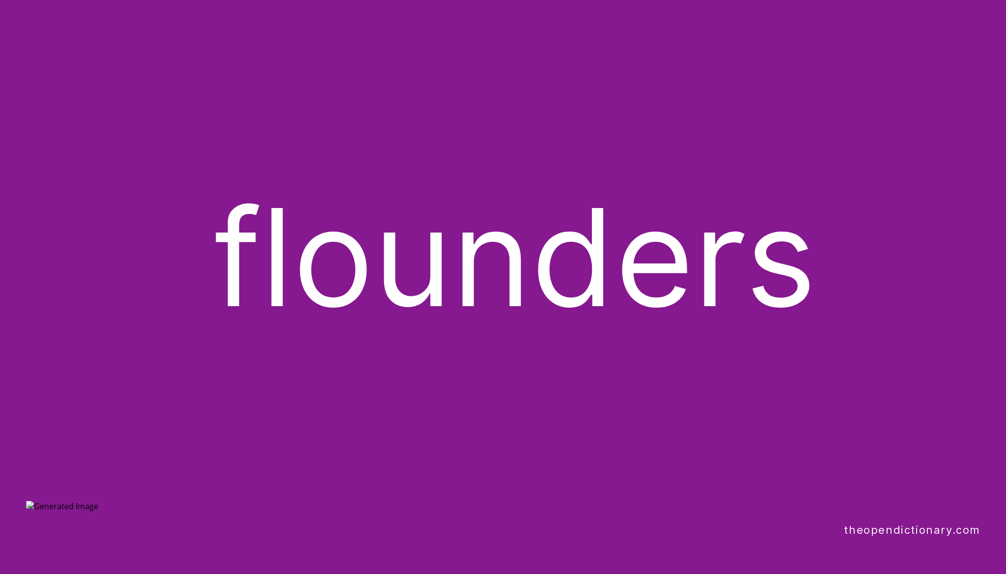 Flounders Meaning of Flounders Definition of Flounders Example of