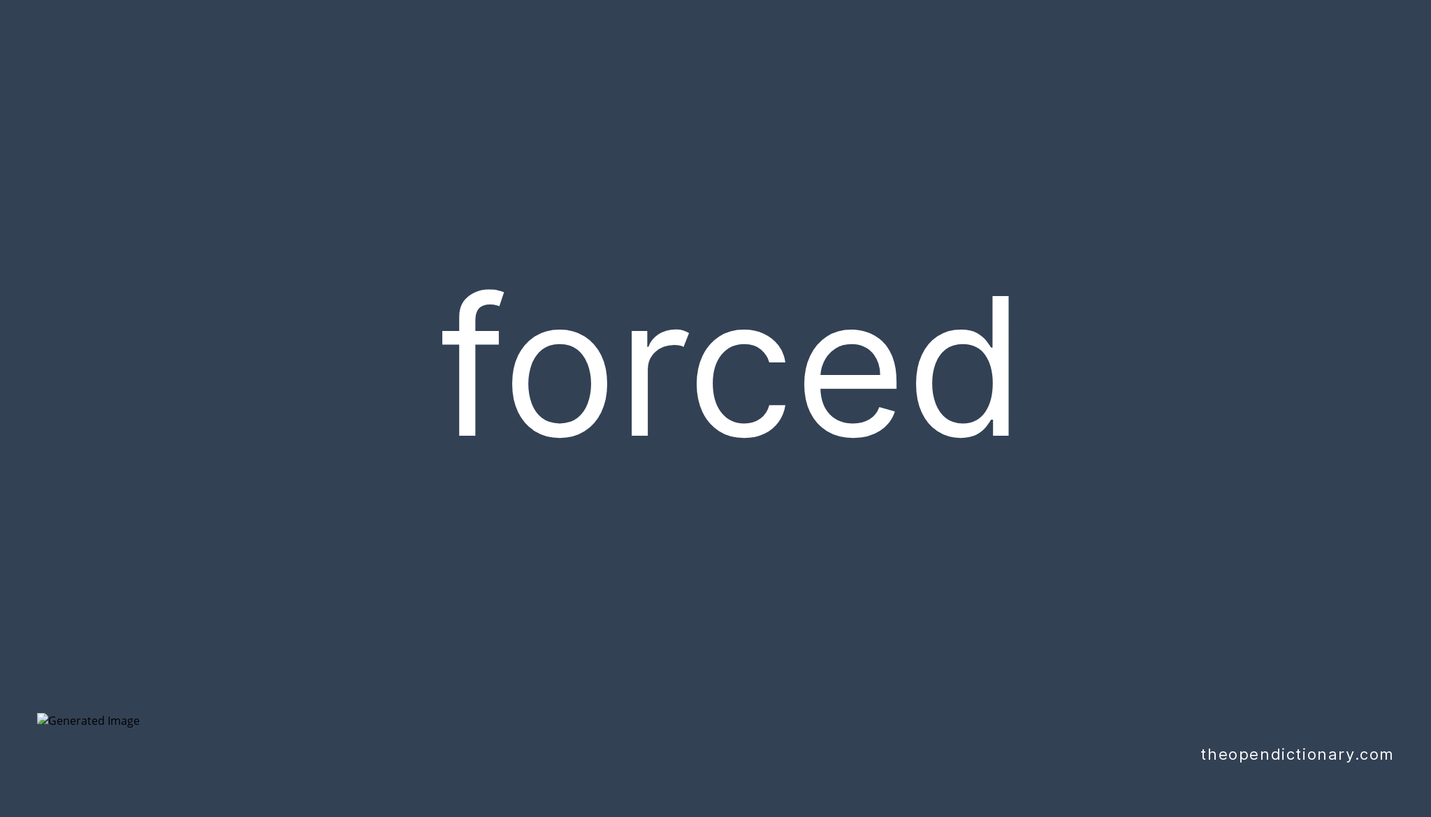 forced-meaning-of-forced-definition-of-forced-example-of-forced