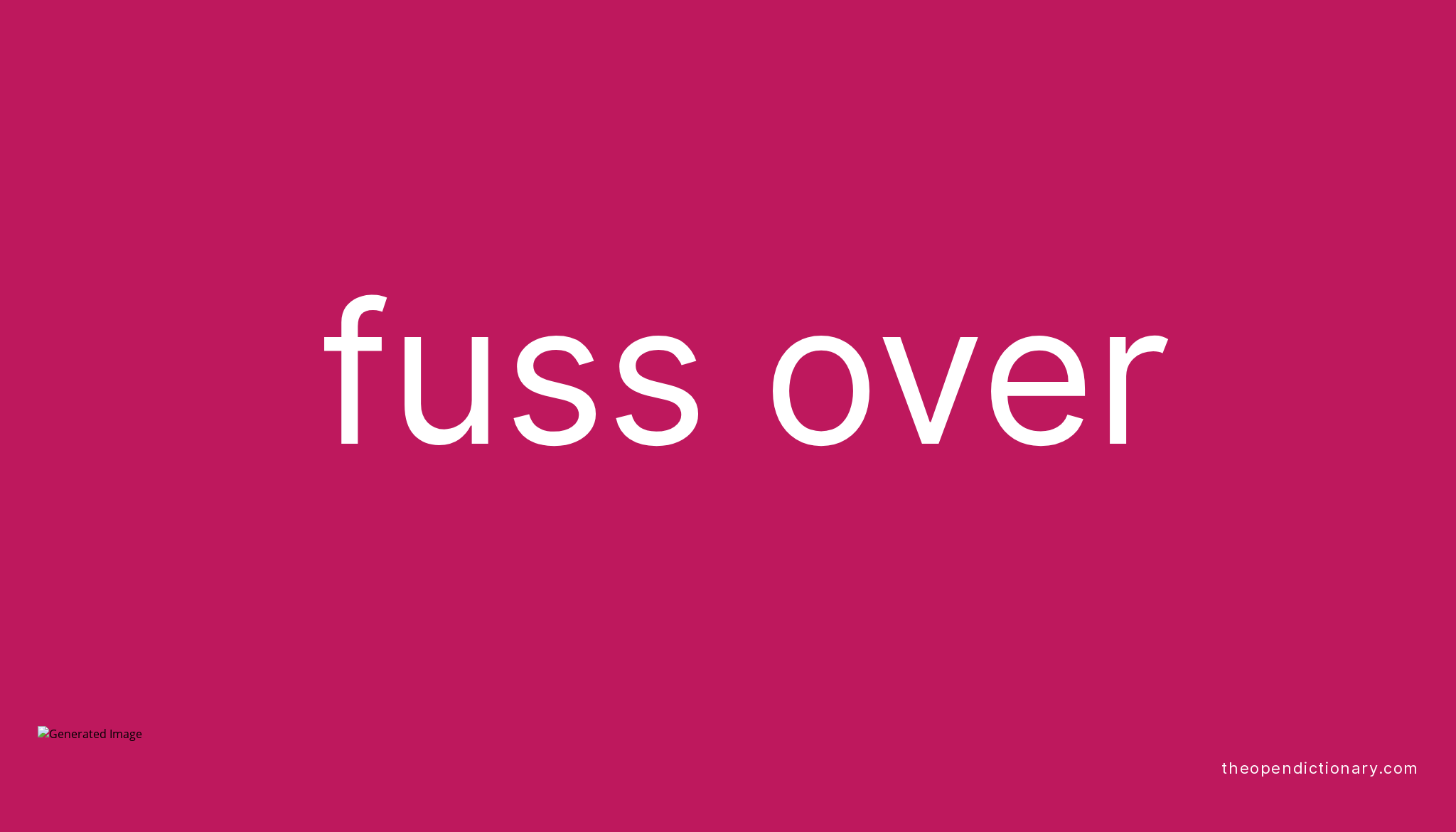 FUSS OVER - The Open Dictionary