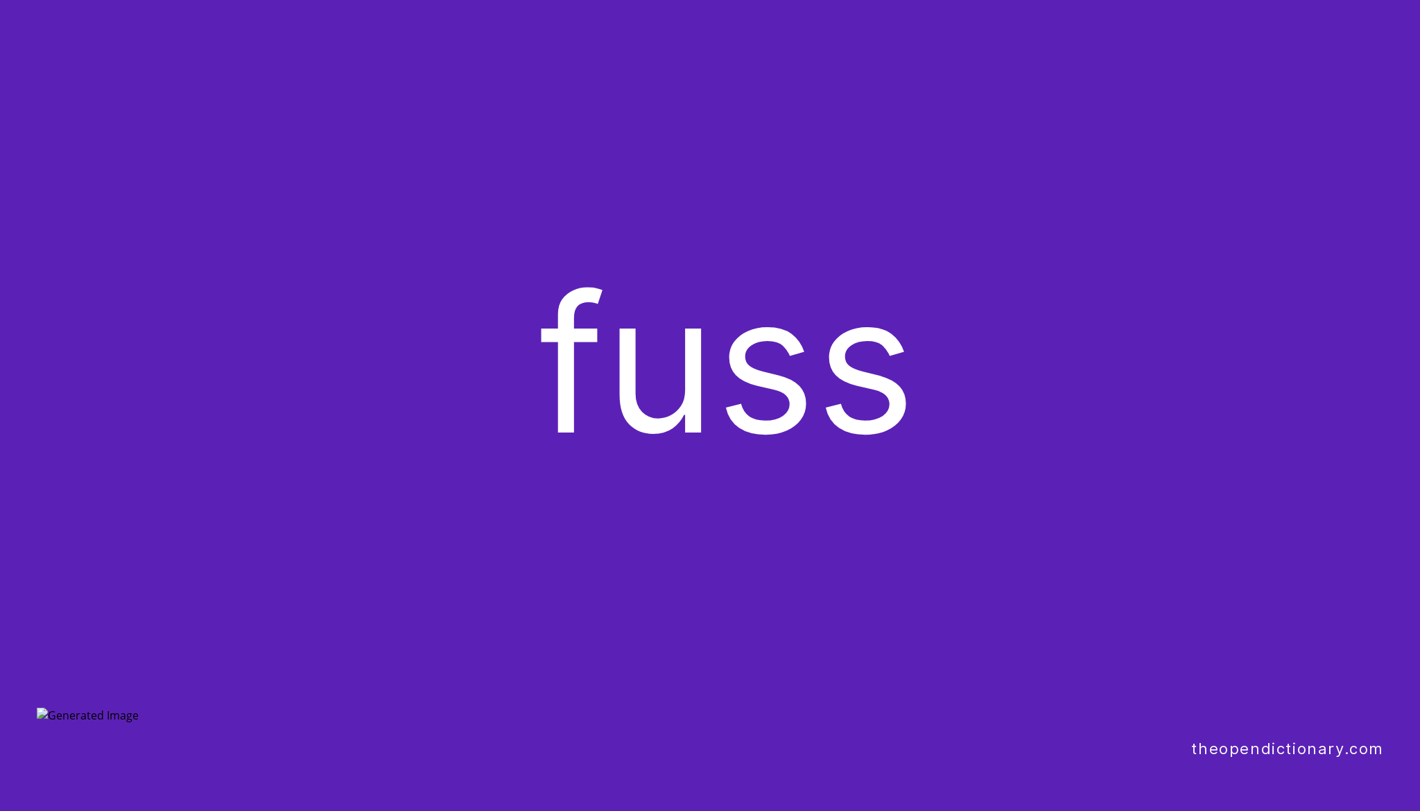 fuss-meaning-of-fuss-definition-of-fuss-example-of-fuss