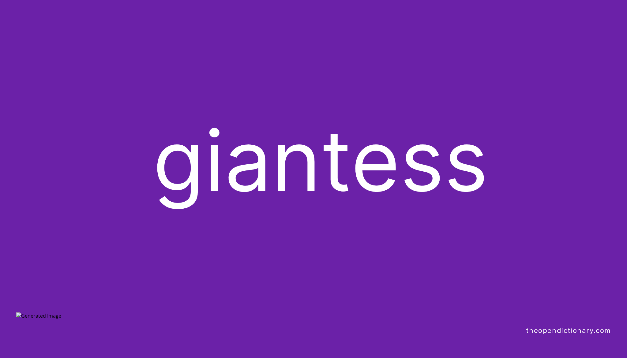 Giantess Meaning Of Giantess Definition Of Giantess Example Of 