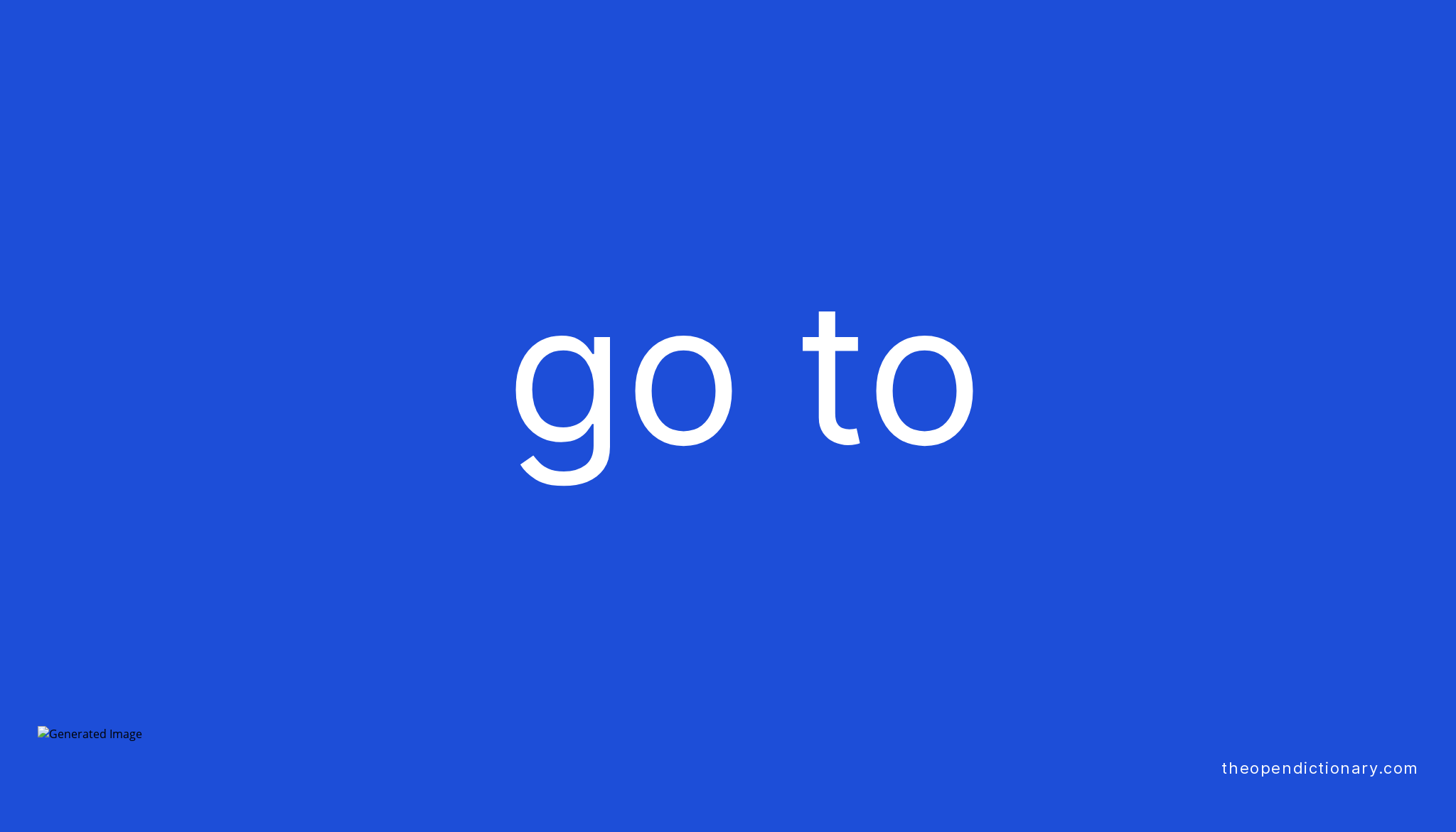 GO TO - The Open Dictionary