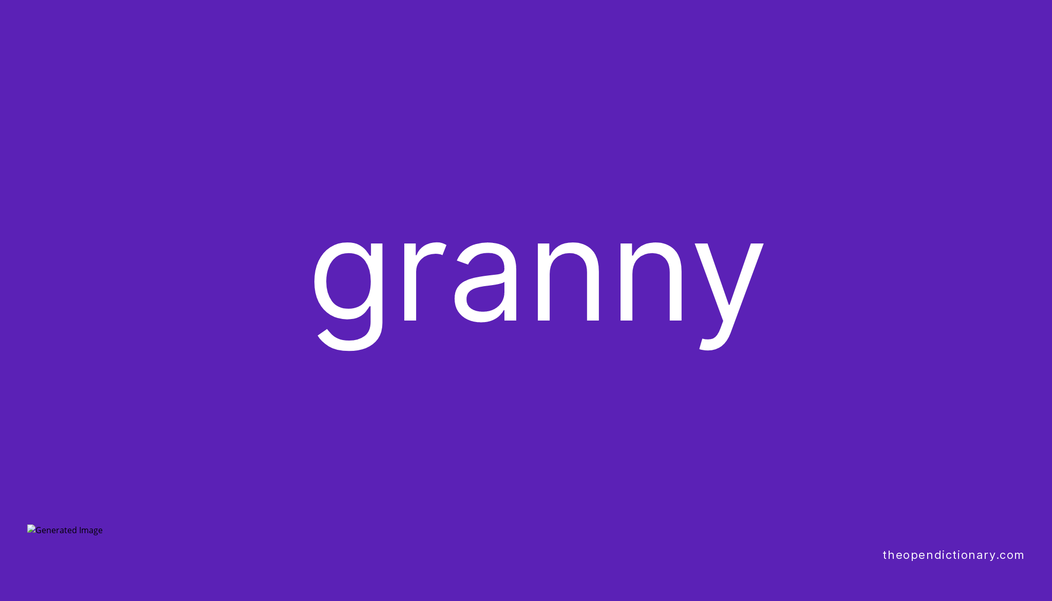 Granny Meaning Of Granny Definition Of Granny Example Of Granny