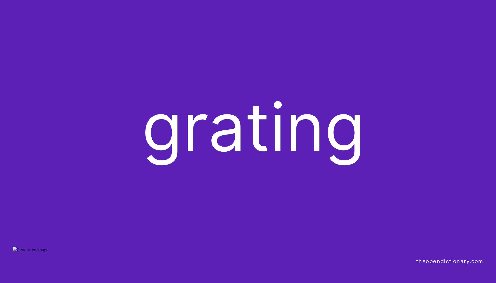 Grating Meaning of Grating Definition of Grating Example of Grating