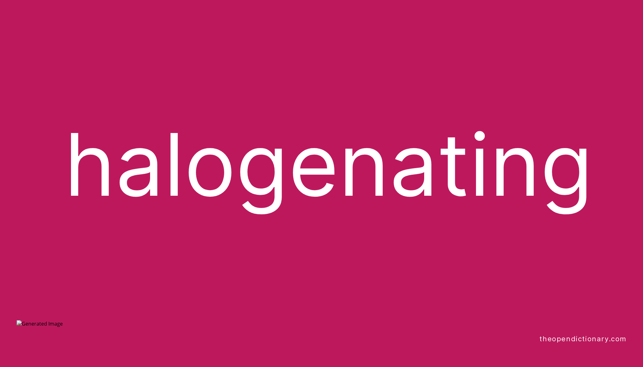 halogenating-meaning-of-halogenating-definition-of-halogenating