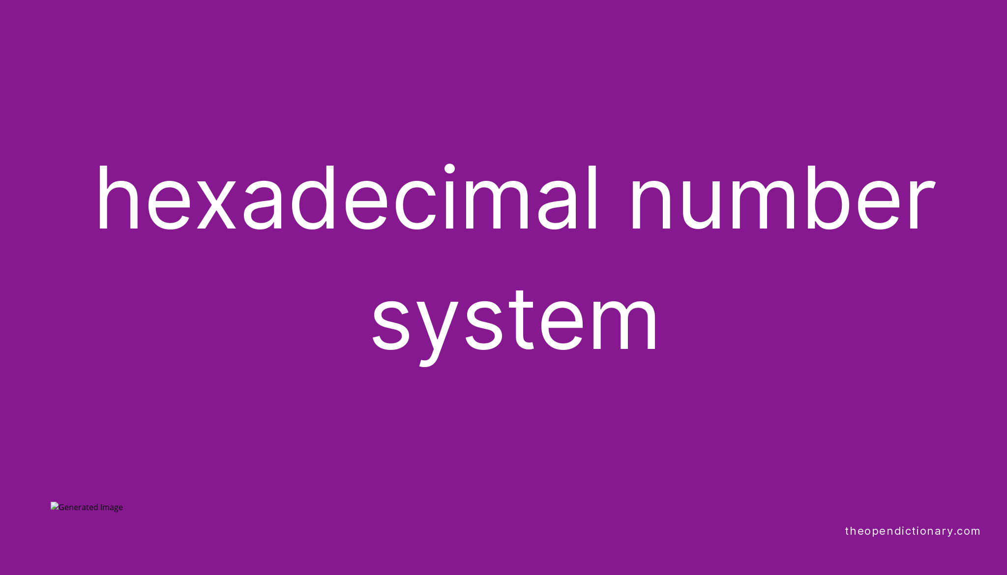 HEXADECIMAL NUMBER SYSTEM - The Open Dictionary