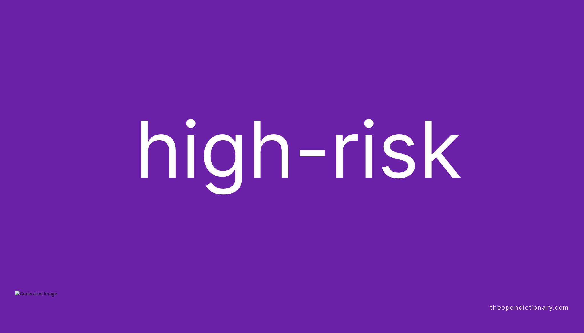 High risk Meaning Of High risk Definition Of High risk Example Of 