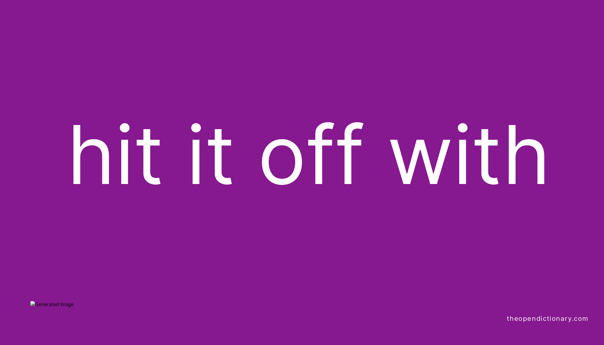 HIT IT OFF WITH | Phrasal Verb HIT IT OFF WITH Definition, Meaning and ...