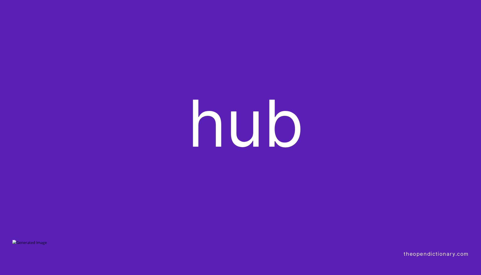 Hub Meaning of Hub Definition of Hub Example of Hub