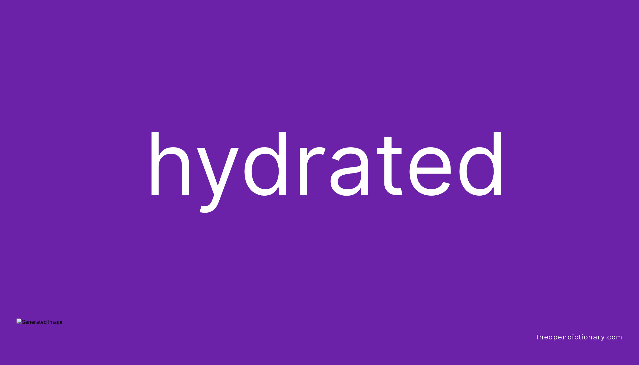 Hydrated | Meaning of Hydrated | Definition of Hydrated | Example of ...