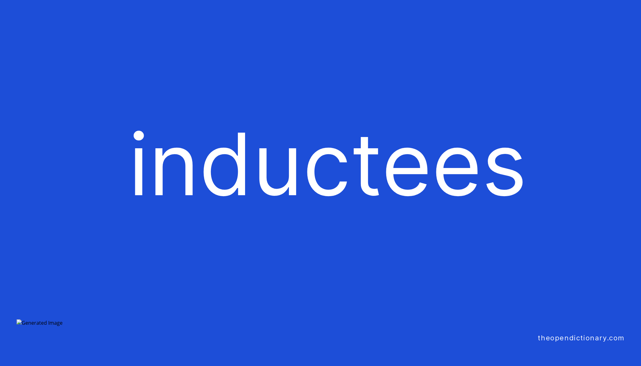 Inductees Meaning of Inductees Definition of Inductees Example of