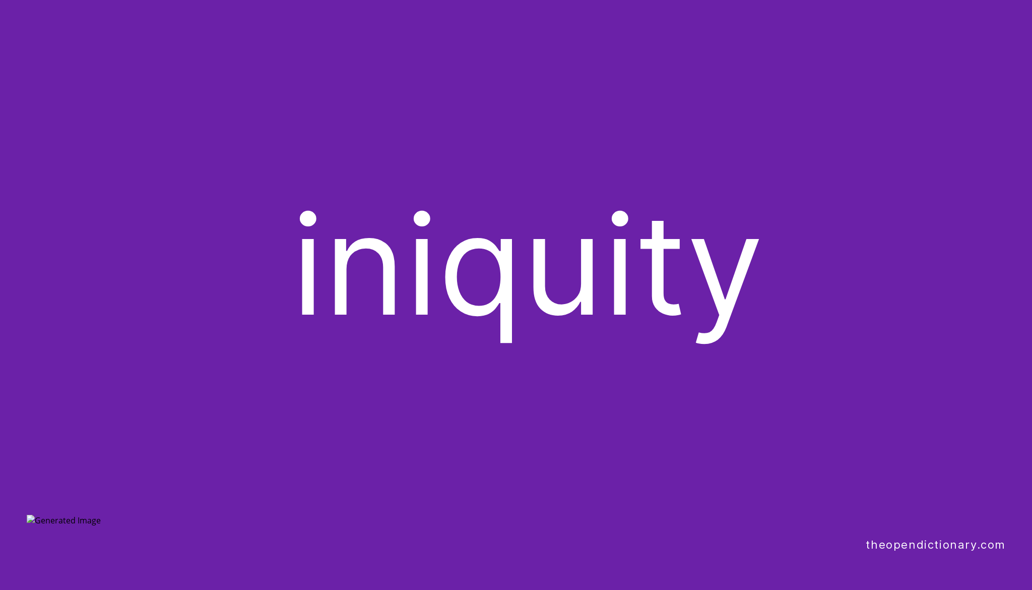 Iniquity | Meaning of Iniquity | Definition of Iniquity | Example of  Iniquity
