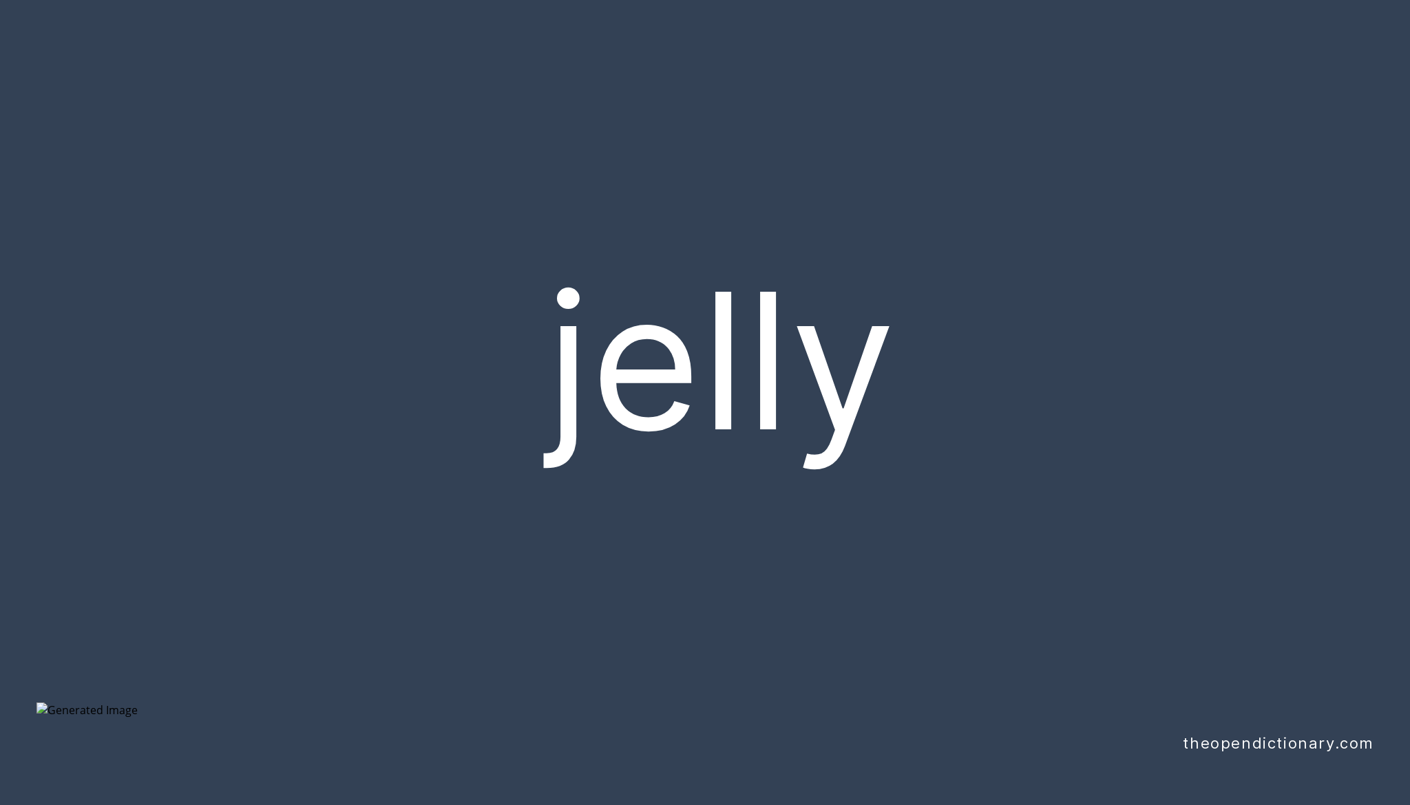 Jelly Meaning of Jelly Definition of Jelly Example of Jelly