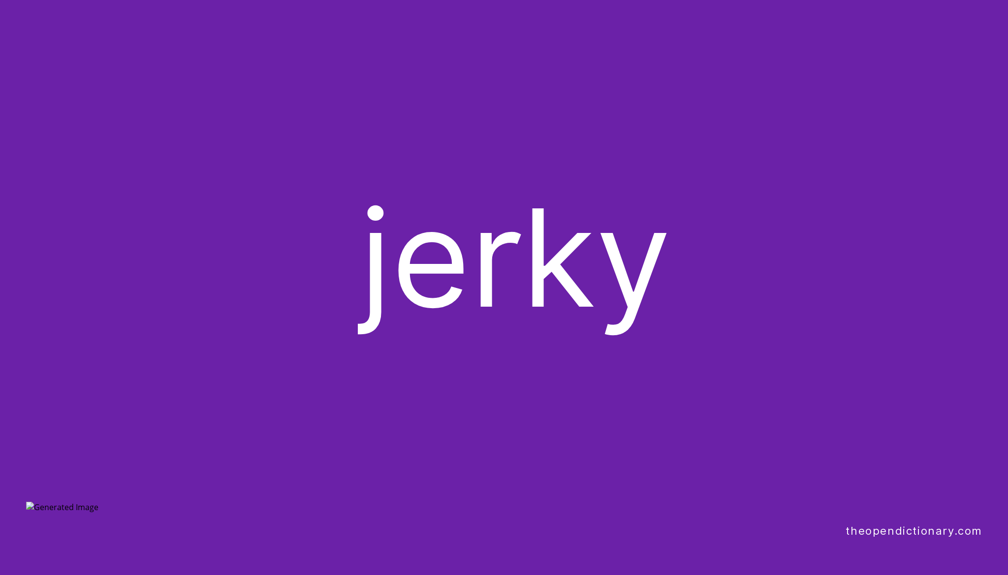 jerky-meaning-of-jerky-definition-of-jerky-example-of-jerky