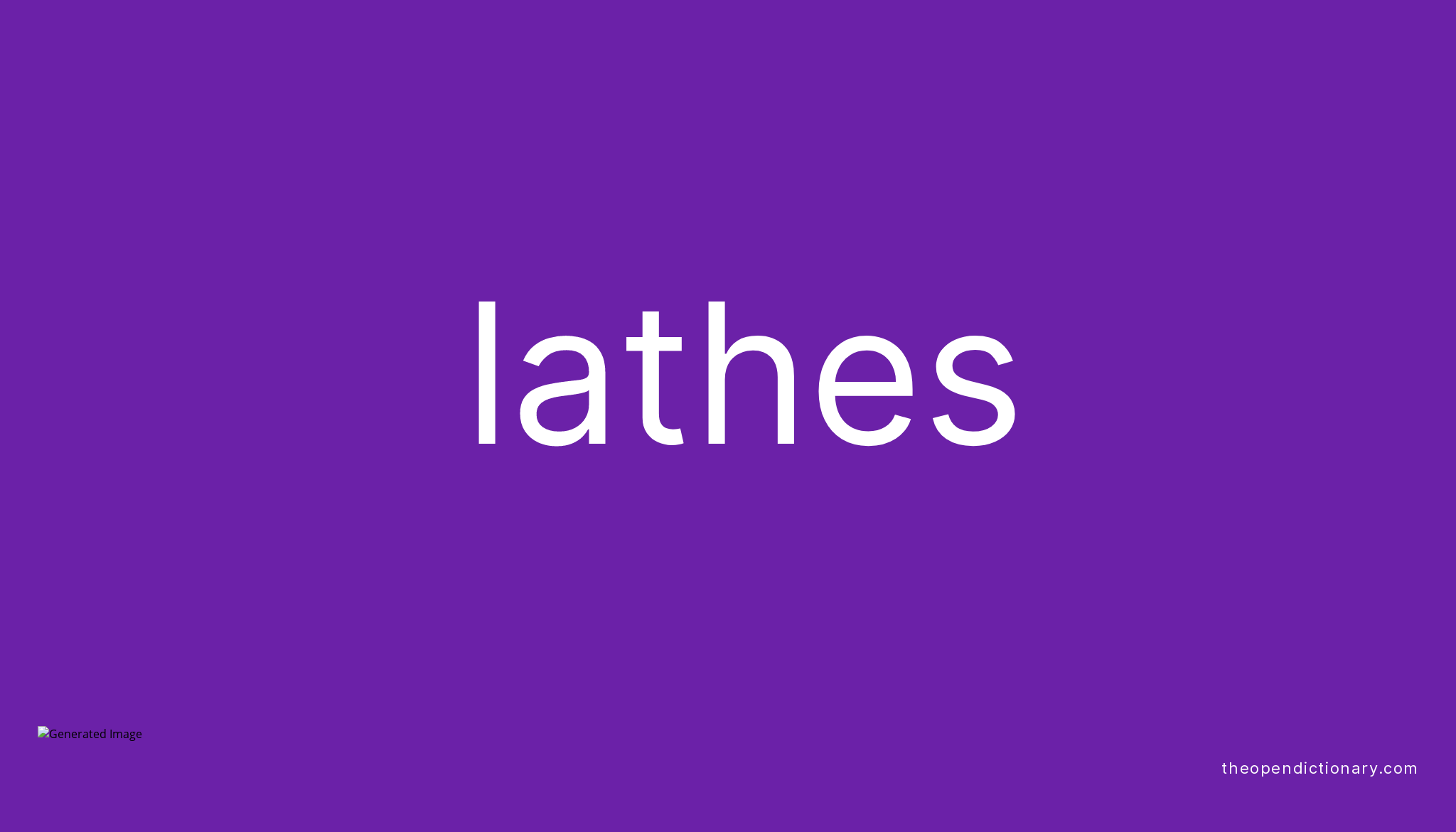 Lathes Meaning of Lathes Definition of Lathes Example of Lathes