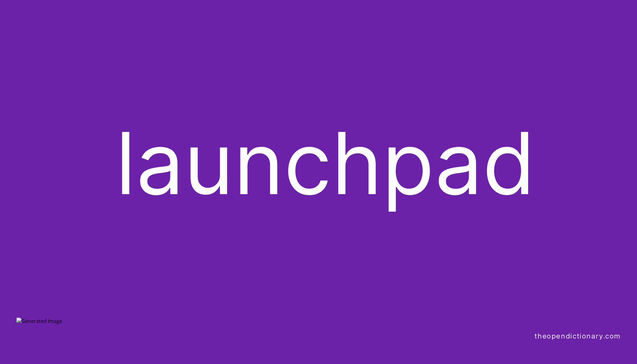 Launchpad Meaning Of Launchpad Definition Of Launchpad Example Of 