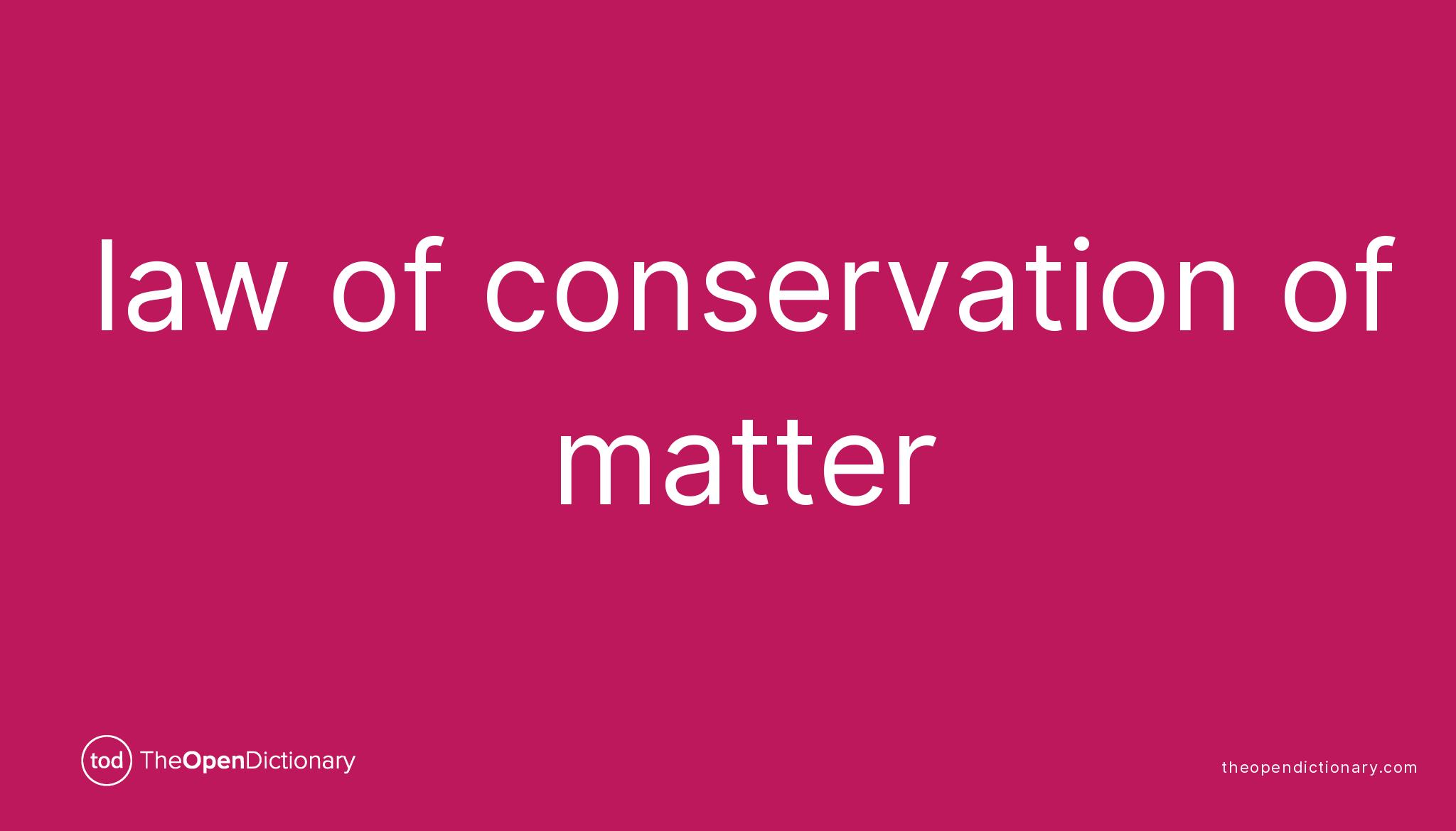 Law of conservation of matter Meaning of Law of conservation of