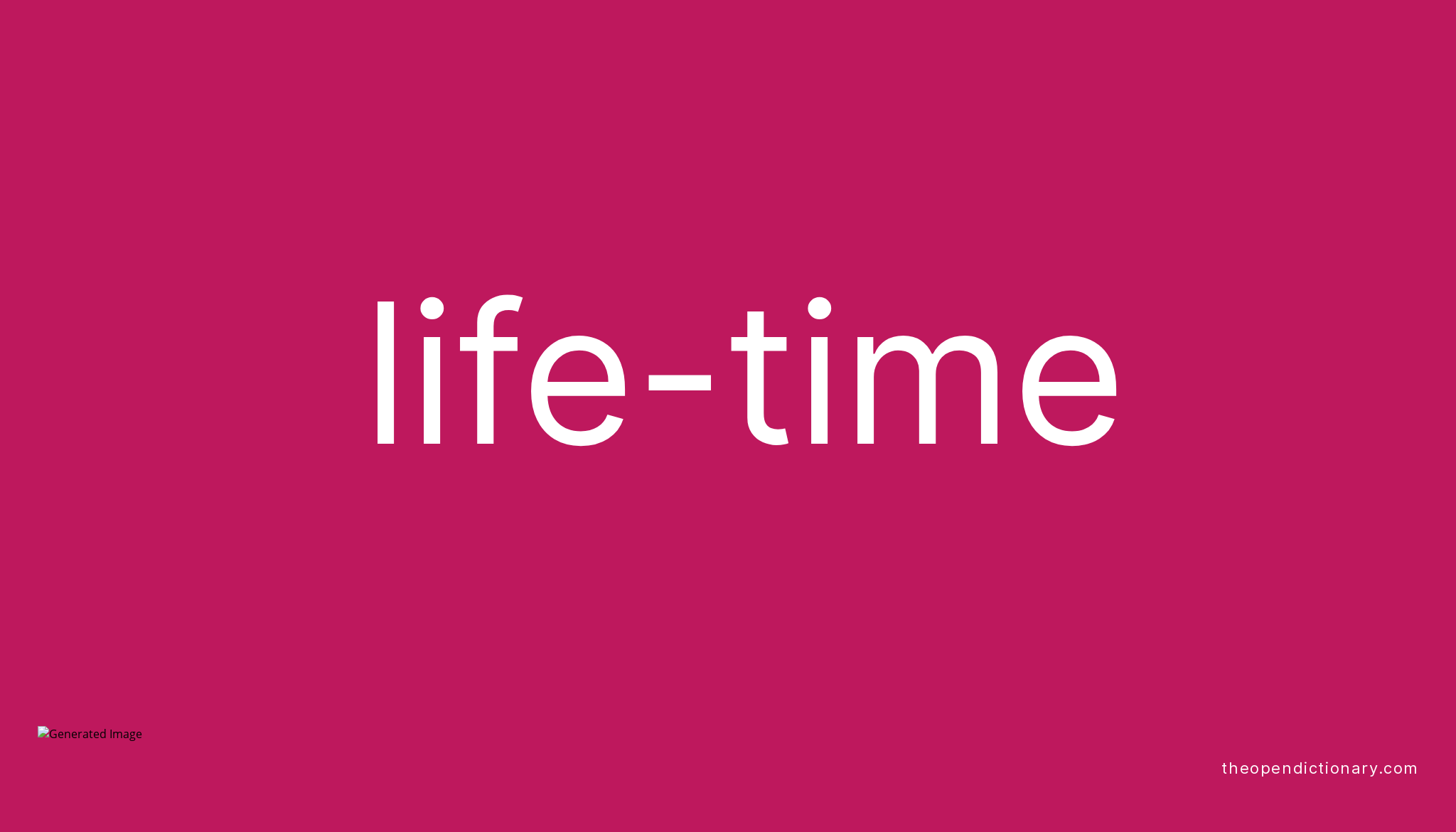 Life-time | Meaning of Life-time | Definition of Life-time | Example of ...