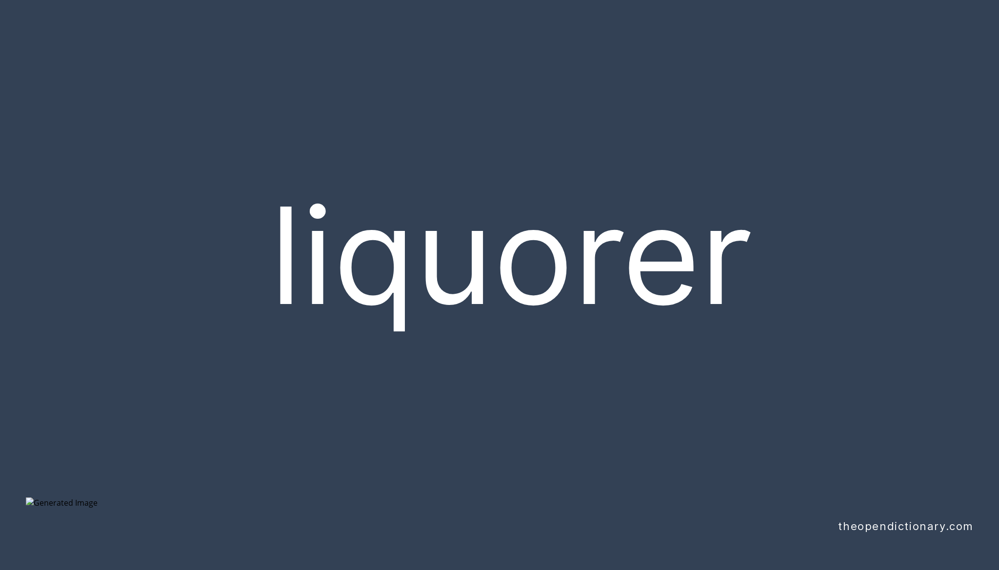 Liquorer Meaning of Liquorer Definition of Liquorer Example of Liquorer