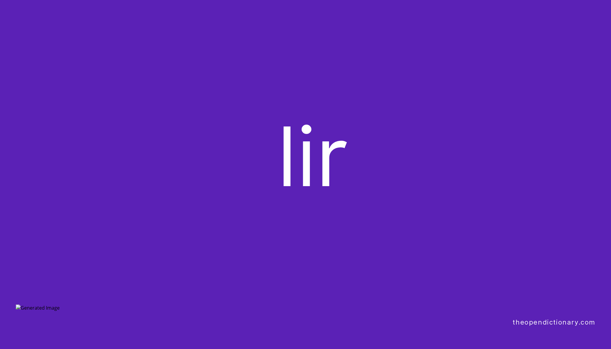 Lir | Meaning of Lir | Definition of Lir | Example of Lir