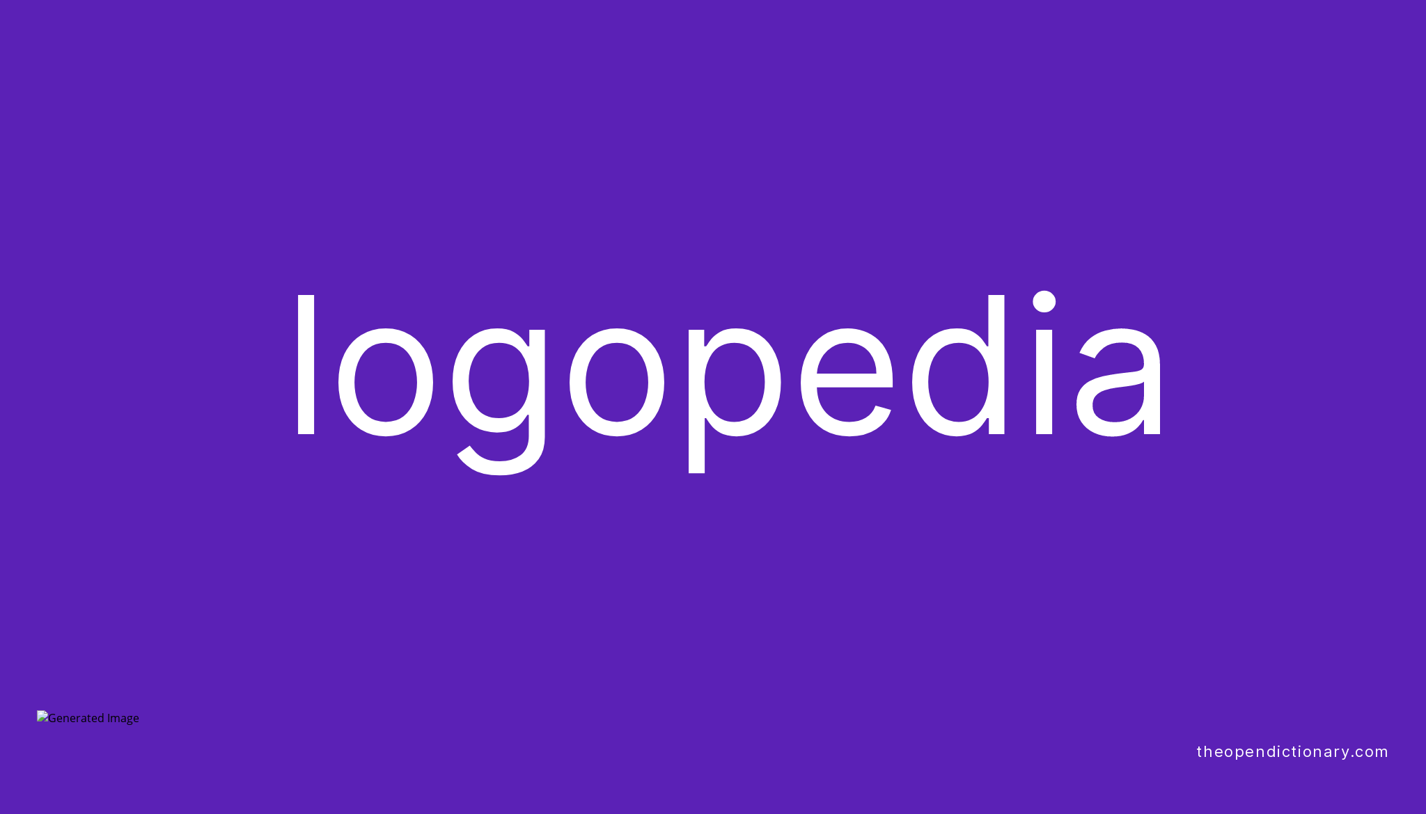 Logopedia Meaning of Logopedia Definition of Logopedia Example of