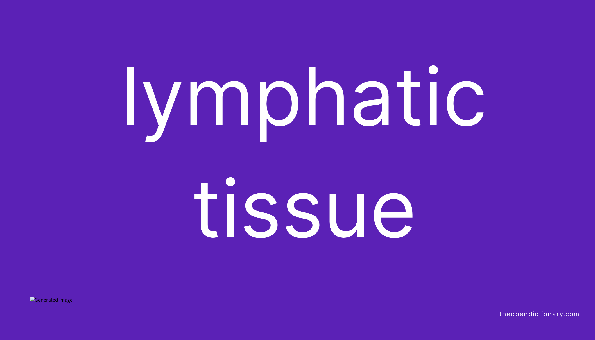 Lymphatic tissue | Meaning of Lymphatic tissue | Definition of ...