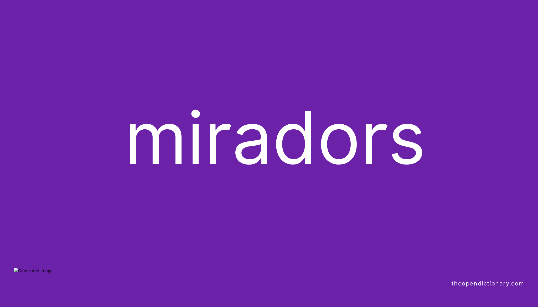 Miradors Meaning of Miradors Definition of Miradors Example of