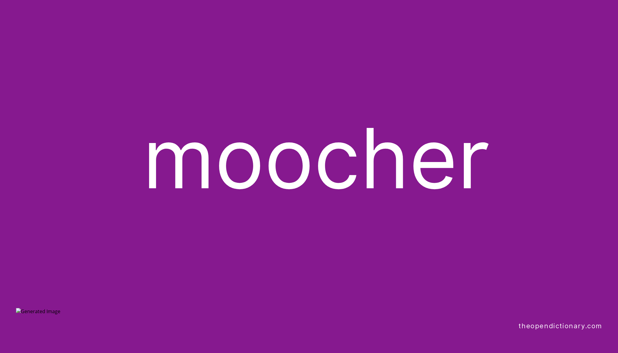 Moocher | Meaning of Moocher | Definition of Moocher | Example of Moocher