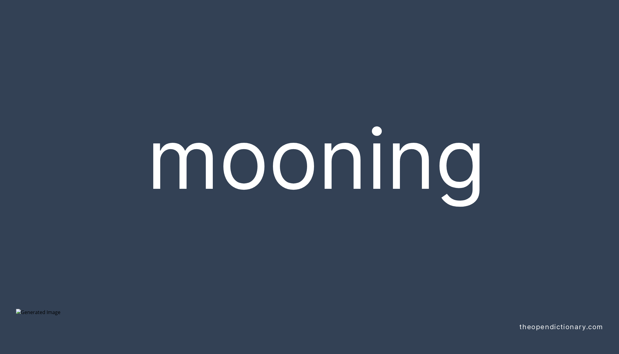 Mooning Meaning of Mooning Definition of Mooning Example of Mooning